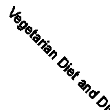 Vegetarian Diet and Dishes (Classic Reprint)